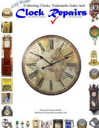 Книга Collecting Clocks Clock Repairs & Trademarks Index Thomas Hodkin