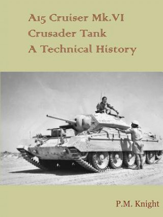Könyv A15 Cruiser Mk.vi Crusader Tank A Technical History P. M. Knight