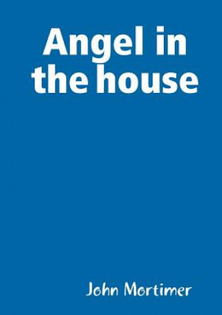Könyv Angel in the House John Mortimer
