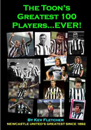 Kniha Toon's Greatest 100 Players...Ever! Kev Fletcher