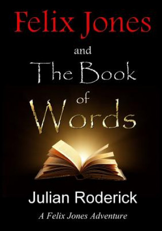 Knjiga Felix Jones and the Book of Words Julian Roderick