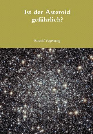 Książka Ist der Asteroid gefahrlich? Rudolf Vogelsang