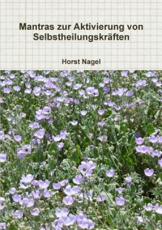 Knjiga Mantras Zur Aktivierung Von Selbstheilungskraften Horst Nagel