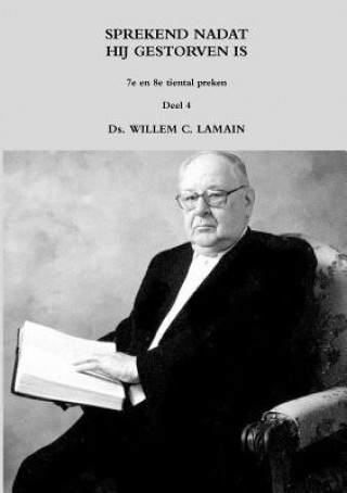 Könyv Sprekend Nadat Hij Gestorven is Deel 4 Ds Willem C. Lamain