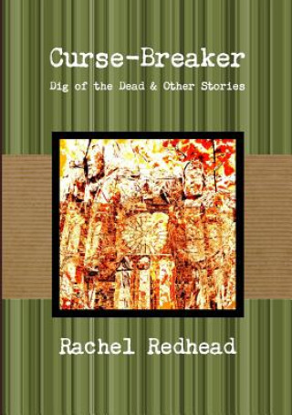 Kniha Curse-Breaker - Dig of the Dead Rachel Redhead