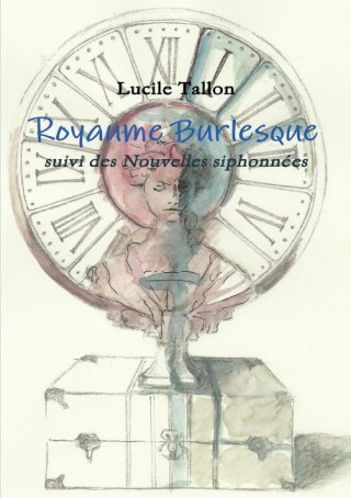 Libro Royaume Burlesque Suivi Des Nouvelles Siphonnees Lucile Tallon