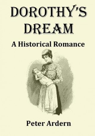 Carte Dorothy's Dream: A Historical Romance Peter Ardern