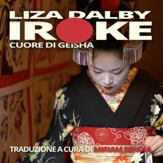 Kniha Iroke Cuore Di Geisha Liza Dalby