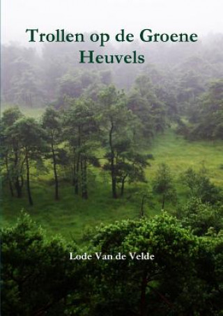 Kniha Trollen Op De Groene Heuvels Lode Van De Velde