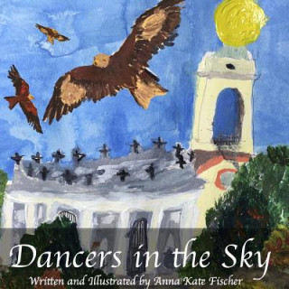 Kniha Dancers in the Sky Anna Kate Fischer