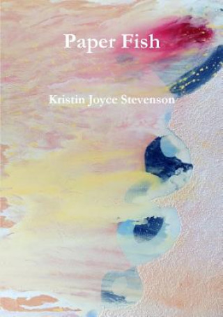 Kniha Paper Fish Kristin Joyce Stevenson