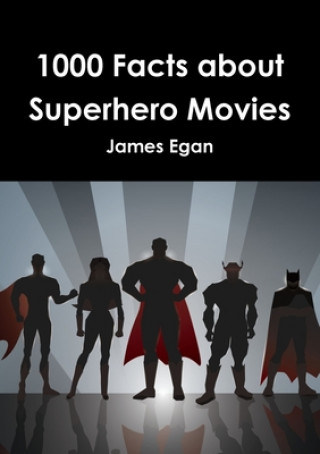 Könyv 1000 Facts about Superhero Movies James Egan