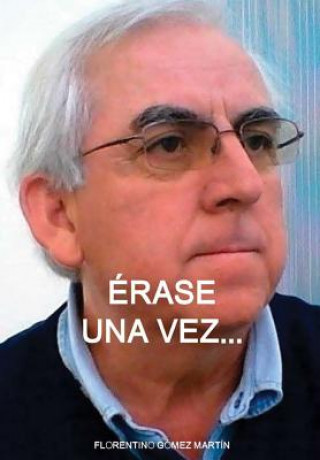 Livre Erase UNA Vez... Florentino Gomez Martin