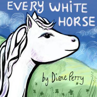 Kniha Every White Horse Diane Perry