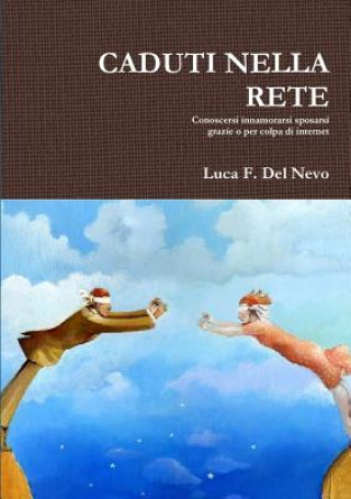 Book CADUTI NELLA RETE Luca F. Del Nevo