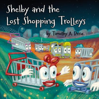 Livre Shelby and the Lost Shopping Trolleys Timothy Price