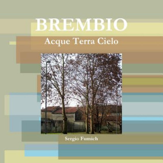 Carte Brembio. Acque Terra Cielo Sergio Fumich