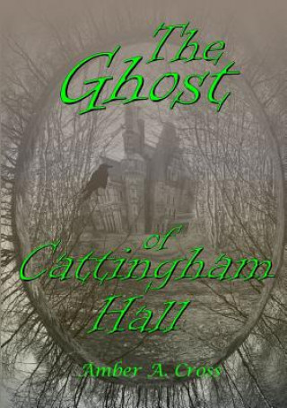 Kniha Ghost of Cattingham Hall Amber A. Cross