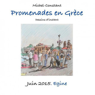 Kniha Promenades En Grece. Juin 2015. Egine Michel Constant