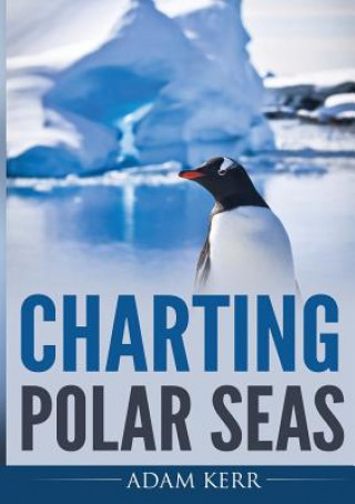 Kniha Charting Polar Seas Adam Kerr