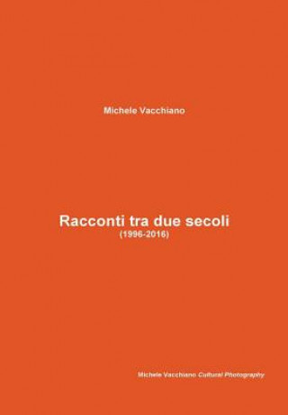 Book Racconti Tra Due Secoli (1996-2016) Michele Vacchiano