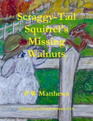 Könyv Scraggy-Tail Squirrel's Missing Walnuts Peter Matthews