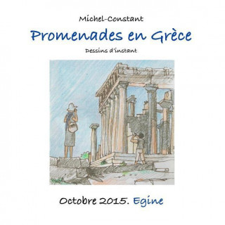 Könyv Promenades En Grece. Octobre 2015. Egine Michel Constant
