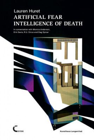 Книга Artificial Fear Intelligence of Death. in Conversation with Monica Anderson, Erik Davis, R.U. Sirius and Dag Spicer Lauren Huret