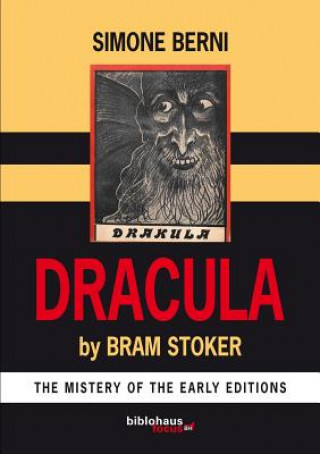 Carte Dracula by Bram Stoker the Mystery of the Early Editions Simone Berni
