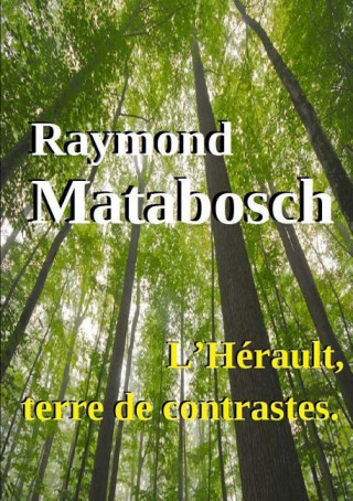 Kniha L'Herault, Terre De Contrastes. Raymond Matabosch