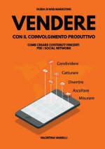 Könyv Vendere Con Il Coinvolgimento Produttivo: Come Creare Contenuti Vincenti Per I Social Network Valentina Vandilli
