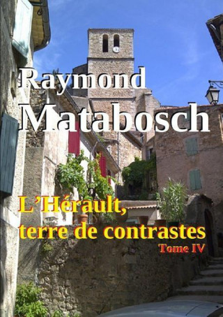 Kniha L'Herault, Terre De Contrastes. - Tome Iv Raymond Matabosch