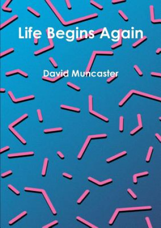 Kniha Life Begins Again David Muncaster