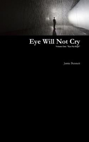 Książka Eye Will Not Cry - Volume One Jamie Bennett