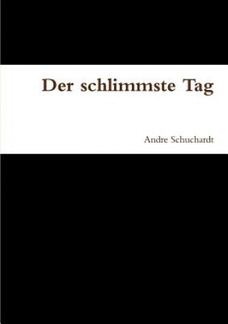 Book Schlimmste Tag Andre Schuchardt