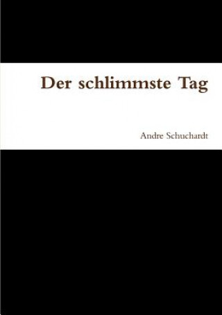 Kniha Schlimmste Tag Andre Schuchardt