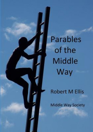 Книга Parables of the Middle Way Robert M. Ellis