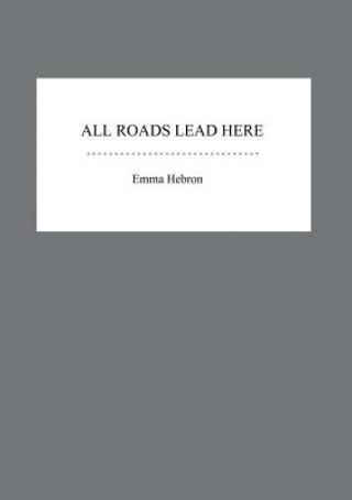 Carte All Roads Lead Here Emma Hebron