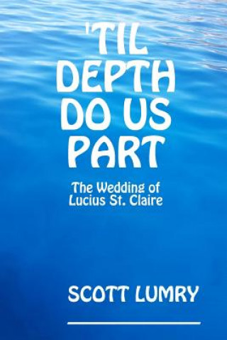 Livre 'Til Depth Do Us Part Scott Lumry