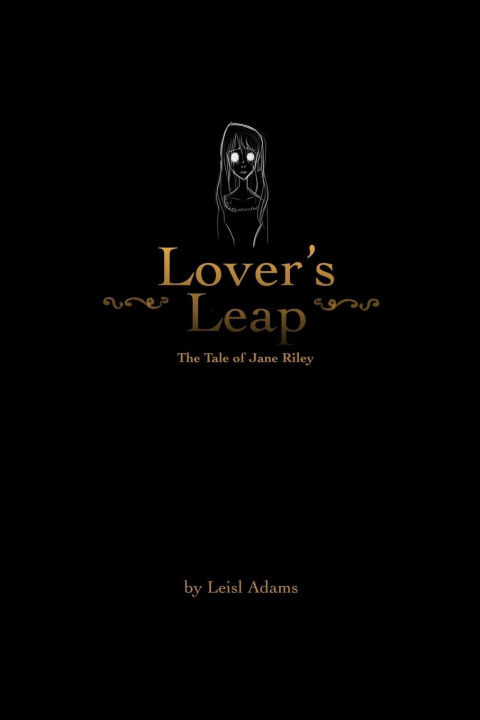 Carte Lover's Leap: the Tale of Jane Riley Leisl Adams