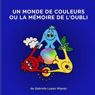 Buch Un Monde de Couleurs Ou La Memoire de L'Oubli Gabriela Lopez Mijares