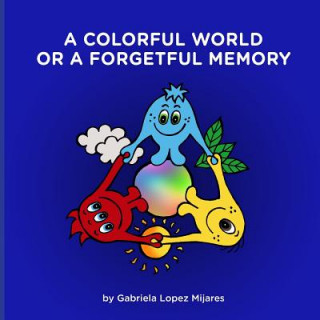 Книга Colorful World or A Forgetful Memory Gabriela Lopez Mijares