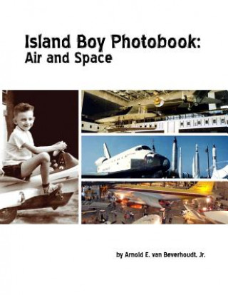 Carte Island Boy Photobook: Air and Space Jr. Arnold E. Van Beverhoudt