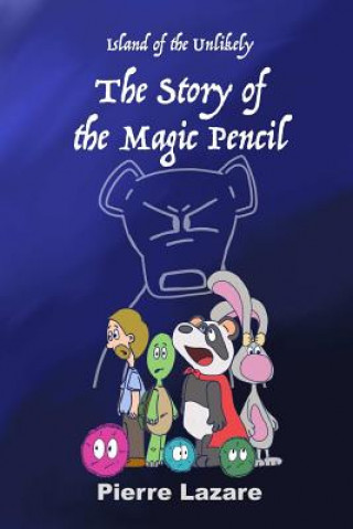 Könyv Island of the Unlikely: the Story of the Magic Pencil Pierre Lazare
