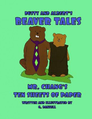 Könyv Dusty and Albert's Beaver Tales - Mr Chang's Ten Sheets of Paper G. Daniell