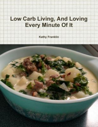 Book Low Carb Living and Loving Every Minute of it Kathy Franklin