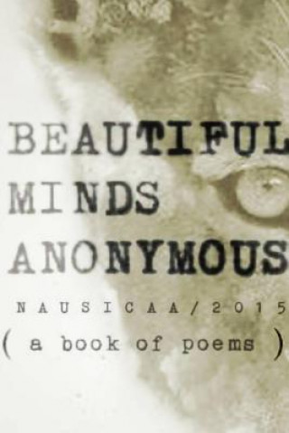 Kniha Beautiful Minds Anonymous ( a Book of Poems ) Nausicaa Ntf2015