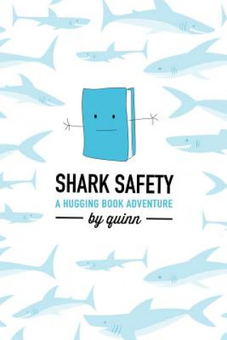 Kniha Shark Safety: A Hugging Book Adventure Quinn Sophia