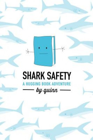 Book Shark Safety: A Hugging Book Adventure Quinn Sophia