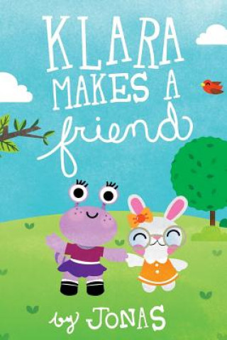 Knjiga Klara Makes a Friend Jonas Oberg